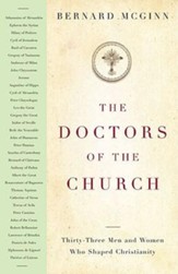 The Doctors of the Church: Thirty-Three Men and Women Who Shaped Christianity