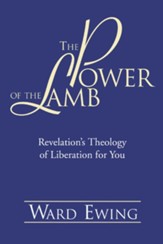 The Power of the Lamb: Revelation's Theology of Liberation for You