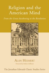 Religion and the American Mind: From the Great Awakening to the Revolution