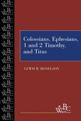 Westminster Bible Companion: Colossians, Ephesians, 1 & 2 Timothy, and Titus