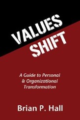 Values Shift: A Guide to Personal and Organizational Transformation