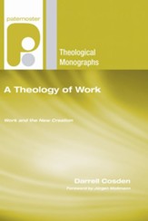 A Theology of Work: Work and the New Creation