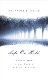 Life on Hold: Finding Hope in the Face of Serious Illness