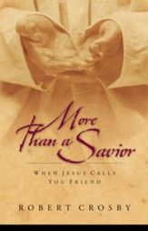 More Than a Savior: When Jesus Calls You Friend