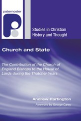 Church and State: The Contribution of the Church of England Bishops to the House of Lords during the Thatcher Years