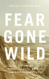 Fear Gone Wild: A Story of Mental Illness, Suicide, and Hope Through Loss, Unabridged Audiobook on CD