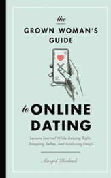 The Grown Woman's Guide to Online Dating: Lessons Learned While Swiping Right, Snapping Selfies, and Analyzing Emojis, Unabridged Audiobook on CD