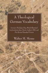 Theological German Vocabulary: German Theological Key Words Illustrated in Quotations from Martin Luther's Bible and the Revised Standard Version
