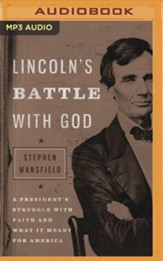 Lincoln's Battle with God: A President's Struggle with Faith and What It Meant for America, Unabridged Audiobook on MP3-CD