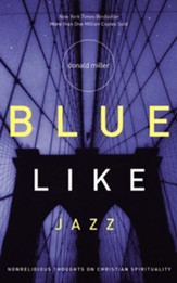 Blue Like Jazz: Nonreligious Thoughts on Christian Spirituality, Unabridged Audiobook on CD