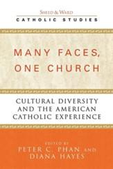 Many Faces, One Church: Cultural Diversity and the American Catholic Experience