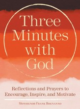 Three Minutes with God: Reflections to Inspire, Encourage, and Motivate