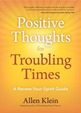 Positive Thoughts for Troubling Times: A Renew-Your-Spirit Guide (Politics of Love, Uplifting Quotes, Affirmations)