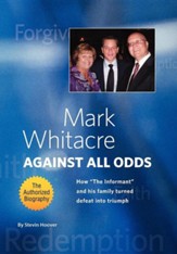Mark Whitacre Against All Odds: How The Informant and His Family Turned Defeat Into Triumph