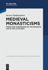 Medieval Monasticisms: Forms and Experiences of the Monastic Life in the Latin West