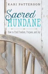 Sacred Mundane: How to Find Freedom, Purpose, and Joy - Slightly Imperfect