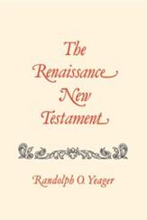 The Renaissance New Testament Volume 13: 1 Corinthians 11:1-16:24, 2 Corinthians 1:1-13:14, Galatians 1:1-24