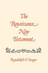 The Renaissance New Testament Volume 17: James 4:1-5:20, 1 Peter 1:1-5:14, 2 Peter 1:1-3:18, 1 John 1:1-5:21, 2 John 1-13, 3 John 1-15, Jude 1-25, Rev