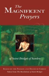 The Magnificent Prayers of Saint Bridget of Sweden: Based on the Passion and Death of Our Lord and Savior Jesus Christ