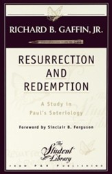 Resurrection & Redemption: A Study in Paul's  Soteriology