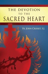 The Devotion to the Sacred Heart of Jesus: How to Practice the Sacred Heart Devotion, Edition 2