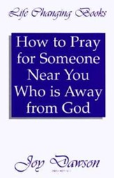 How to Pray for Someone Near You Who Is Away from God