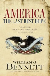 America: The Last Best Hope, Volume 1: From the Age of Discovery to a World at War, 1492-1914
