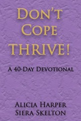 Don't Cope THRIVE!: A 40 Day Devotional