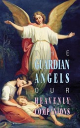 The Guardian Angels: Our Heavenly Companions
