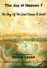 The Joy of Heaven Book 7: The Day of the Lord Comes to Earth