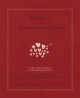 Seeking the Christmas Lamb: A Family Advent Handbook Forty Days of Celebrating Christ's Sacrifice Through the Season