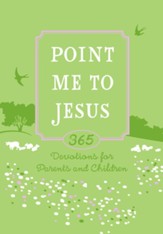 Point Me to Jesus: 365 Devotions for Parents to Read to Their Children