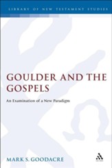 Goulder and the Gospels: An Exmination of a New Paradigm