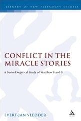 Conflict in the Miracle Stories: A Socio-Exegetical Study of  Matthew 8 & 9