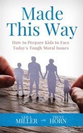 Made This Way: How to Prepare Kids to Face Today's Tough Moral Issues