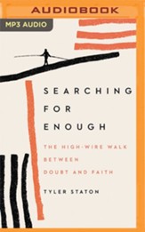Searching for Enough: The High-Wire Walk Between Doubt and Faith - unabridged audiobook on MP3-CD
