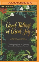 Good Tidings of Great Joy: The Complete Story of Christmas from the New King James Version Unabridged Audiobook on MP3-CD