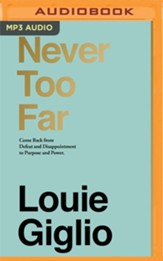 Never Too Far: Coming Back from Defeat and Disappointment   Purpose and Power - unabridged audiobook on MP3-CD