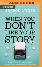When You Don't Like Your Story: What If Your Worst Chapters Could Be Your Greatest Victories? - unabridged audiobook on  MP3-CD