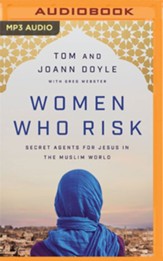 Women Who Risk: Secret Agents for Jesus in the Muslim World - unabridged audiobook on MP3-CD