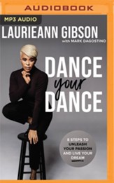 Dance Your Dance: 8 Steps to Unleash Your Passion and Live Your Dream - Unabridged Audiobook on MP3-CD