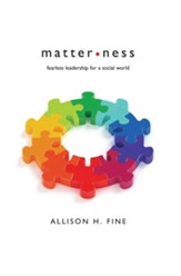 Matterness: What Fearless Leaders Know about the Power and Promise of Social Media