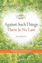 Against Such Things There Is No Law: The Fruit of the Spirit