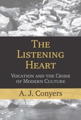 The Listening Heart: Vocation and the Crisis of Modern Culture