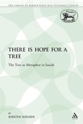 There Is Hope for a Tree: The Tree as Metaphor in Isaiah