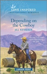 Depending on the Cowboy: An Uplifting Inspirational Romance Original Edition - large print