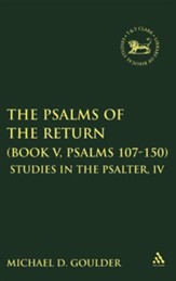 The Psalms of the Return (Book V, Psalms 107-150): Studies in the Psalter, IV