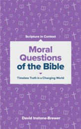 Moral Questions of the Bible: Timeless Truth in a Changing World