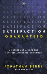 Satisfaction Guaranteed: A Future And A Hope For Same-Sex Attracted Christians