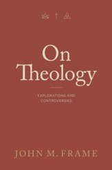 On Theology: Explorations and Controversies